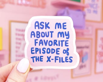 Ask me about my favorite episode of the X-Files sticker