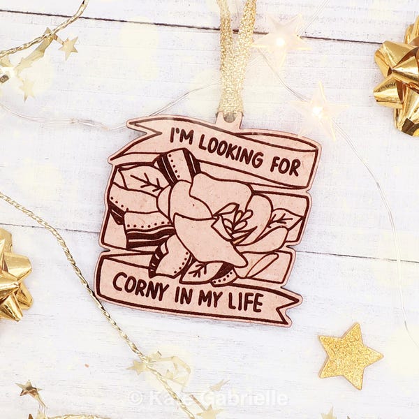 I'm looking for corny in my life / The Holiday movie quote Christmas ornament