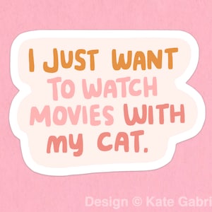 I just want to watch movies with my cat sticker / Buy 3 Stickers Get 1 Free with code FIDDLESTICKS