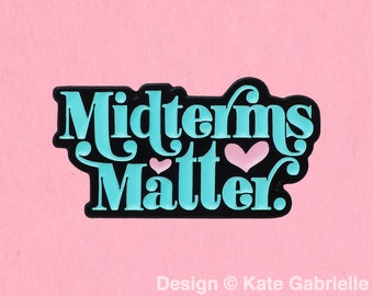 Midterms matter election enamel lapel pin / Buy 3 Pins Get 1 Free with code PINSGALORE