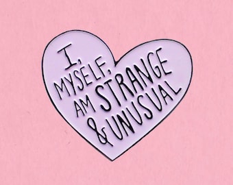 I, myself, am strange and unusual enamel lapel pin