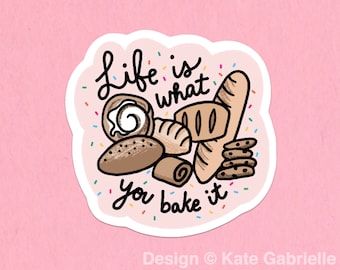 Life is what you bake it sticker / Buy 3 Stickers Get 1 Free with code FIDDLESTICKS