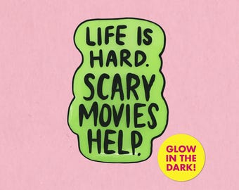Life is hard. Scary movies help. glow in the dark enamel lapel pin