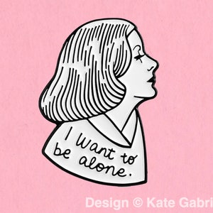 Greta Garbo I want to be alone enamel lapel pin / Buy 3 Pins Get 1 Free with code PINSGALORE