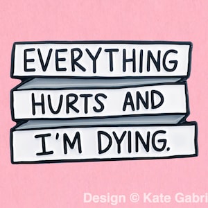 Leslie Knope Everything Hurts and I'm Dying enamel lapel pin / Buy 3 Pins Get 1 Free with code PINSGALORE