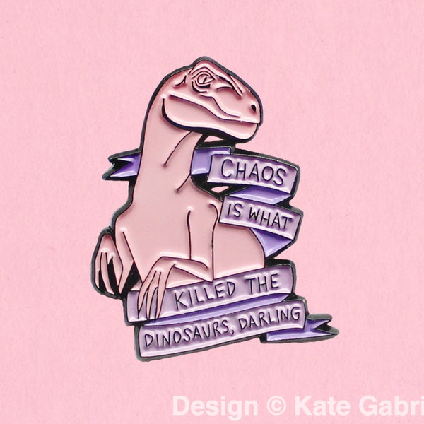 Chaos is what killed the dinosaurs darling // Heathers inspired enamel lapel pin  / Buy 3 Pins Get 1 Free with code PINSGALORE