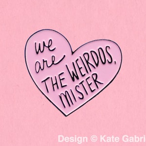 We are the weirdos mister enamel lapel pin