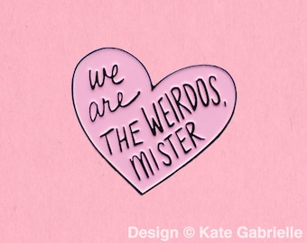 We are the weirdos mister enamel lapel pin / Buy 3 Pins Get 1 Free with code PINSGALORE