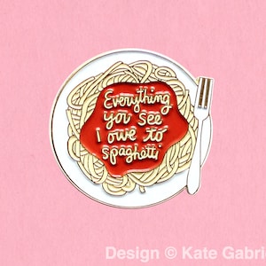 Everything you see I owe to spaghetti - Sophia Loren enamel lapel pin / Buy 3 Pins Get 1 Free with code PINSGALORE