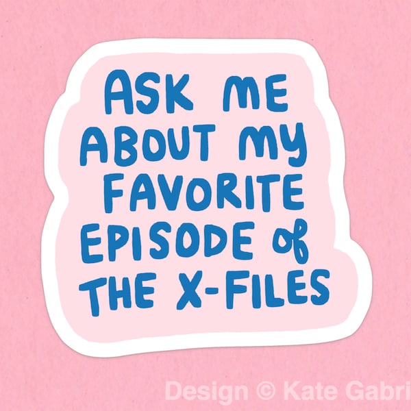 Ask me about my favorite episode of the X-Files sticker / Buy 3 Stickers Get 1 Free with code FIDDLESTICKS
