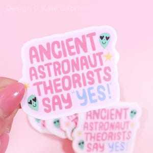 Adesivo de teóricos dos antigos astronautas dizem sim / Compre 3 adesivos e ganhe 1 grátis com o código FIDDLESTICKS