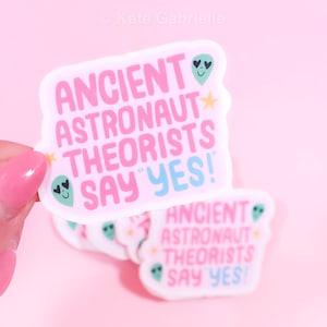 Ancient astronaut theorists say yes sticker