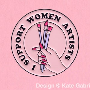 I support women artists feminist enamel lapel pin / Buy 3 Pins Get 1 Free with code PINSGALORE