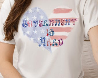 Government is Hard Unisex Softstyle T-Shirt, Government Teacher T-Shirt, Student Government T-Shirt, U.S. Government T-Shirt, July 4 T-shirt