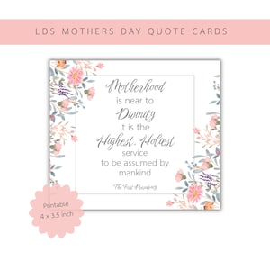 May include: A printable Mother's Day quote card, 4 x 3.5 inches, with floral accents. The card features the text "Motherhood is near to Divinity. It is the Highest, Holiest service to be assumed by mankind."