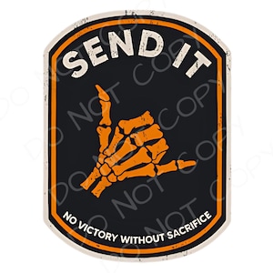 May include: A black and orange sticker with the words "SEND IT" in white, above an orange skeleton hand in the shaka gesture. The bottom of the sticker reads "NO VICTORY WITHOUT SACRIFICE" in white.