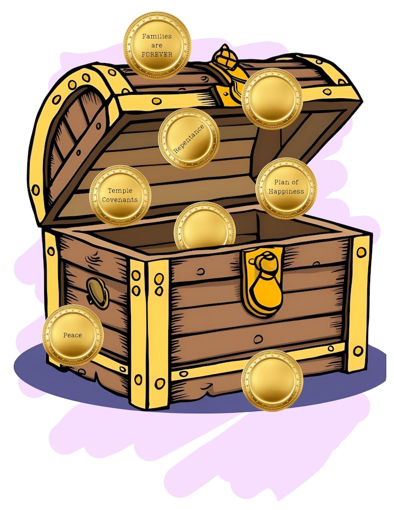May include: An open wooden treasure chest with gold coins spilling out. The coins have words on them, including "Families are Forever", "Repentance", "Temple Covenants", "Plan of Happiness", "Peace".