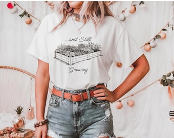 Maglietta Still Growing Garden: maglietta unisex in cotone per giardinieri
