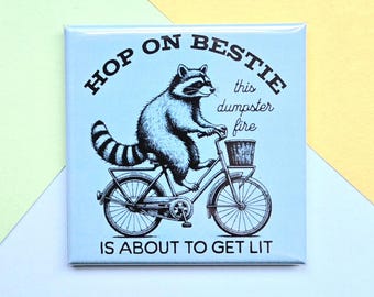 Magnet - Hop On Bestie, This Dumpster Fire is About to Get Lit - Raccoon - Bicycle