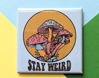 Happy Little Magnet - Stay Weird - Mushrooms - 2 Inch Square Giftable Magnet