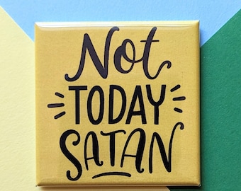 Happy Little Magnet - Not Today Satan - 2 Inch Square Giftable Magnet - Funny Magnet