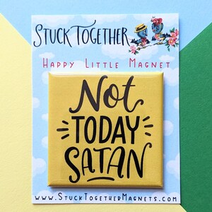 Happy Little Magnet Not Today Satan 2 Inch Square Giftable Magnet Funny Magnet image 2