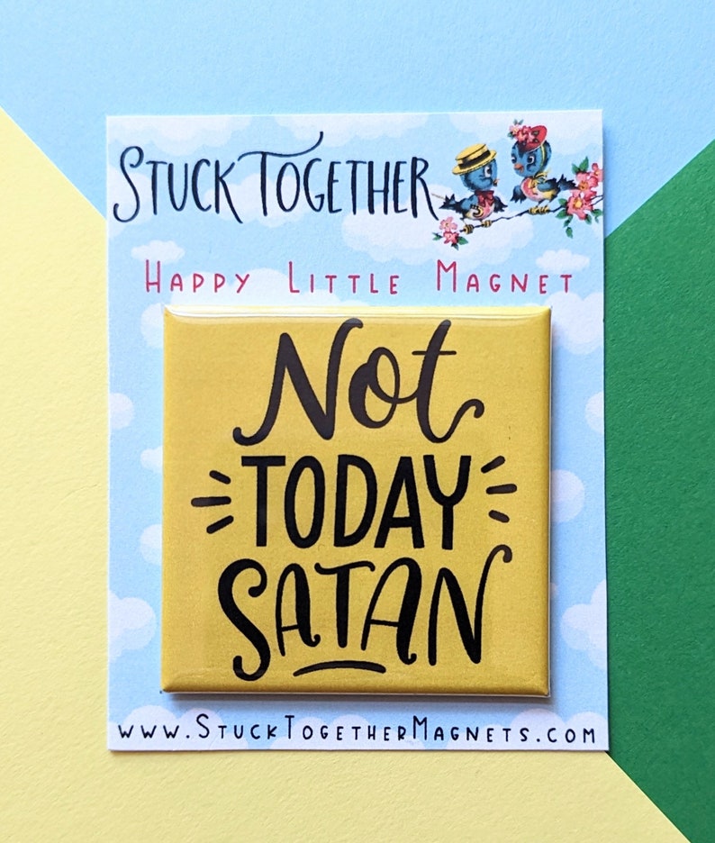 Happy Little Magnet Not Today Satan 2 Inch Square Giftable Magnet Funny Magnet image 2
