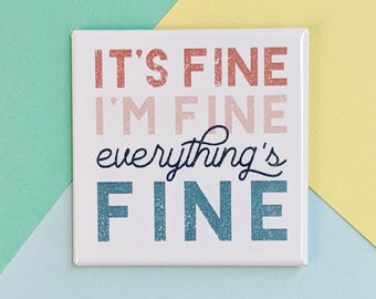 Happy Little Magnet - Everything's Fine - 2 Inch Square Giftable Magnet - Funny Magnet