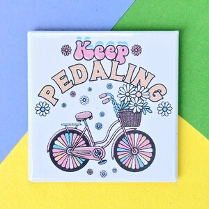 Happy Little Magnet - Keep Pedaling - 2 Inch Square Magnet - Encouragement - Gift Magnet