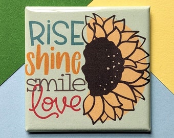 Happy Little Magnet - Rise Shine Smile Love - 2 Inch Square Magnet - Sunflowers