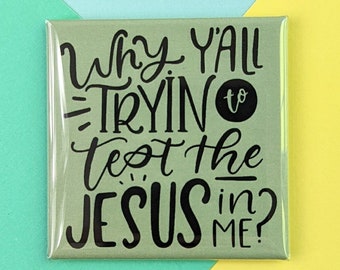 Happy Little Magnet - Test the Jesus in Me - 2 Inch Square Magnet