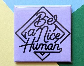 Happy Little Magnet - Be a Nice Human - 2 Inch Square Giftable Magnet