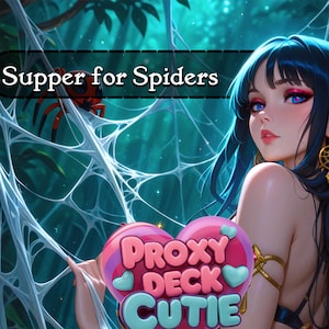May include: A digital illustration featuring a character with long dark hair and blue eyes, positioned next to a large white spider web. A red and black spider is visible on the web. The text reads Supper for Spiders and Proxy Deck Cutie.