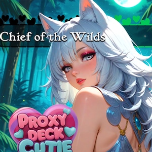 May include: A digital illustration featuring a character with white hair and animal ears, set against a jungle background. The text Chief of the Wilds appears at the top, and a pink heart-shaped logo with the text Proxy Deck Cutie is at the bottom.
