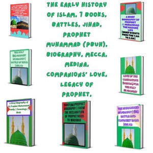 The Early History of Islam, 7 Books, Battles, Jihad, Prophet Muhammad (PBUH), Biography, Mecca, Medina, Companions&#39; Love, Legacy of Prophet,
