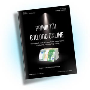 May include: A black book cover with a spotlight shining on the title "PRIMII TĂI €10.000 ONLINE". The book cover also features a stack of euro bills and the text "Descoperă cum să monetizezi pasiunea ta în cele mai căutate Top 5 Nise".