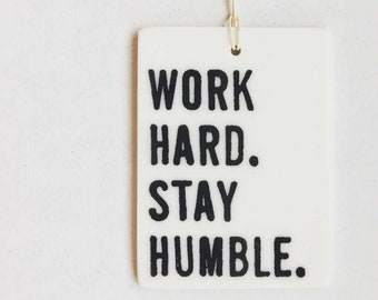 work hard stay humble ceramic wall tag • daily inspiration • screen printed ceramics • daily reminder