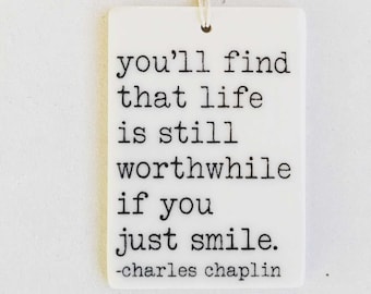 charlie chaplin quote ceramic wall tag • ceramic wall hanging • inspirational quote • daily reminder • daily affirmation