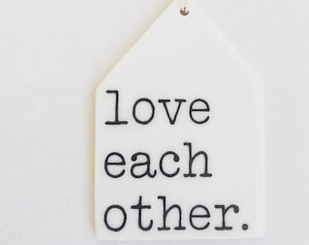 love each other ceramic wall tag • ceramic wall hanging • inspirational quote • daily reminder