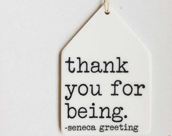 thank you for being seneca quote ceramic wall tag • screen printed ceramics • daily reminder