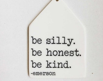 ralph waldo emerson quote | emerson quote | emerson wall hanging | ceramic wall tag | screenprinted ceramics | be silly be honest be kind