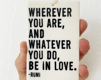 rumi quote ceramic wall tag • ceramic wall hanging • inspirational quote • daily reminder • daily affirmation