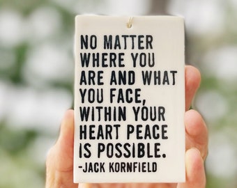 jack kornfield quote ceramic wall tag • ceramic wall hanging • inspirational quote • daily reminder • daily affirmation