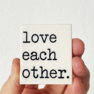 love each other ceramic magnet fridge magnet inspirational quote daily reminder daily affirmation image 1