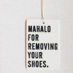 mahalo for removing your shoes ceramic wall tag • shoes off sign • no shoes sign • screenprinted ceramics