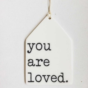 you are loved ceramic wall tag • ceramic wall hanging • inspirational quote • daily reminder