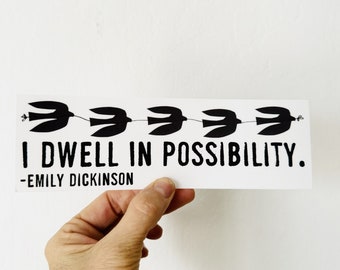 vinyl bumper sticker emily dickinson quote • water bottle sticker • journal sticker • bumper sticker • i dwell in possibility
