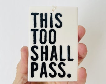 this too shall pass ceramic wall tag • ceramic wall hanging • inspirational quote • daily reminder • daily affirmation