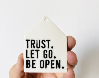 trust. let go. be open. ceramic wall tag • ceramic wall hanging • inspirational quote • daily reminder