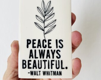 walt whitman quote ceramic wall tag • peace is always beautiful • daily reminder